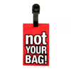 Luggage Tag - Not Your Bag